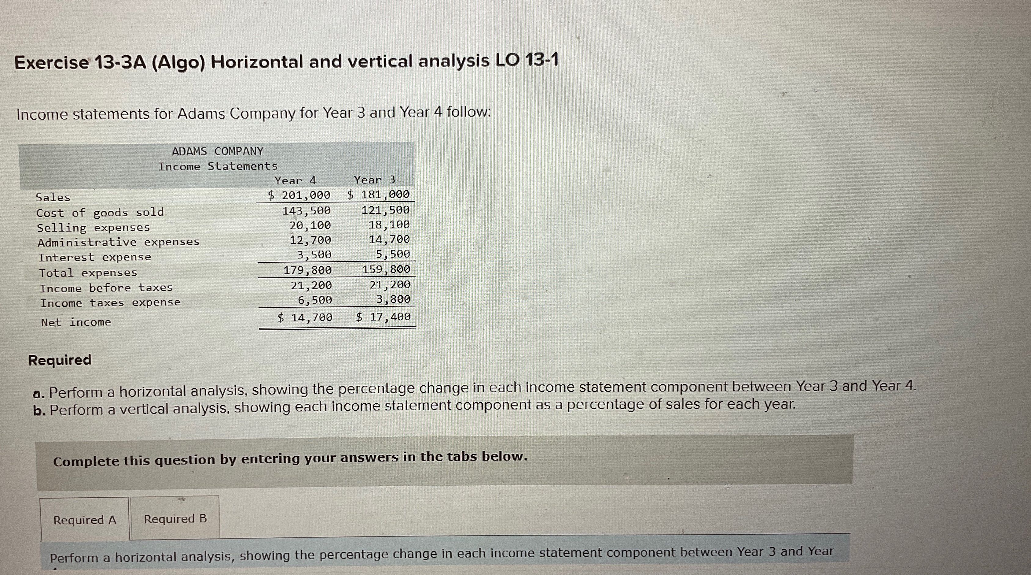  Exercise 13-3A (Algo) Horizontal and vertical analysis LO 13-1 Income statements