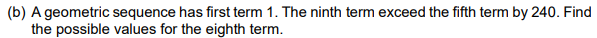 exceed the fifth term by 240. Find the possible values for the