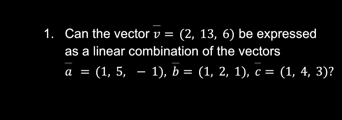  1. Can the vector E = (2, 13, 6) be expressed