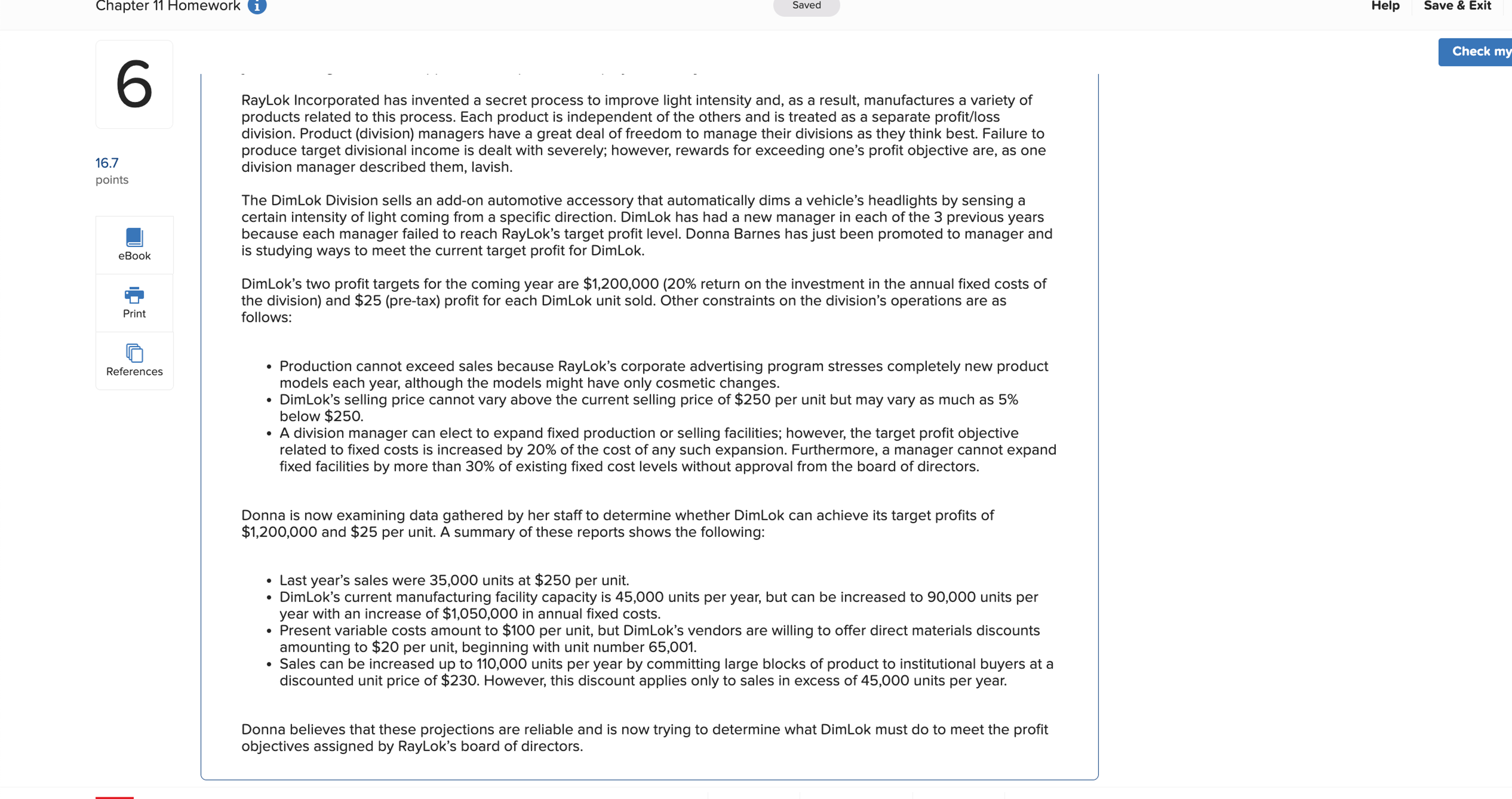  DimLok's current manufacturing facility capacity is 45,000 units per year, but