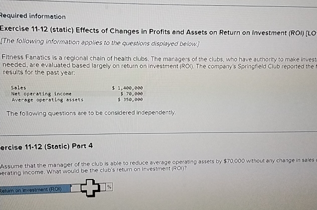  Required information Exercise 11-12(static) Effects of Changes in Profits and Assets