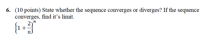6. (10 points) State whether the sequence converges or diverges? If