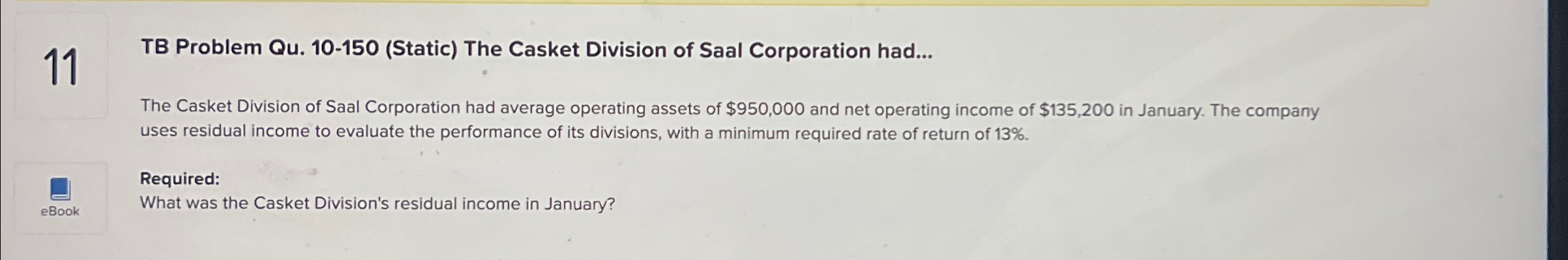 The Casket Division of Saal Corporation had average operating assets of $950,000