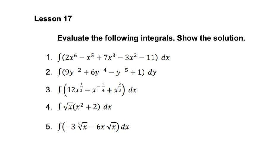  Basic Rules of Integration Lesson 17 Evaluate the following integrals. Show