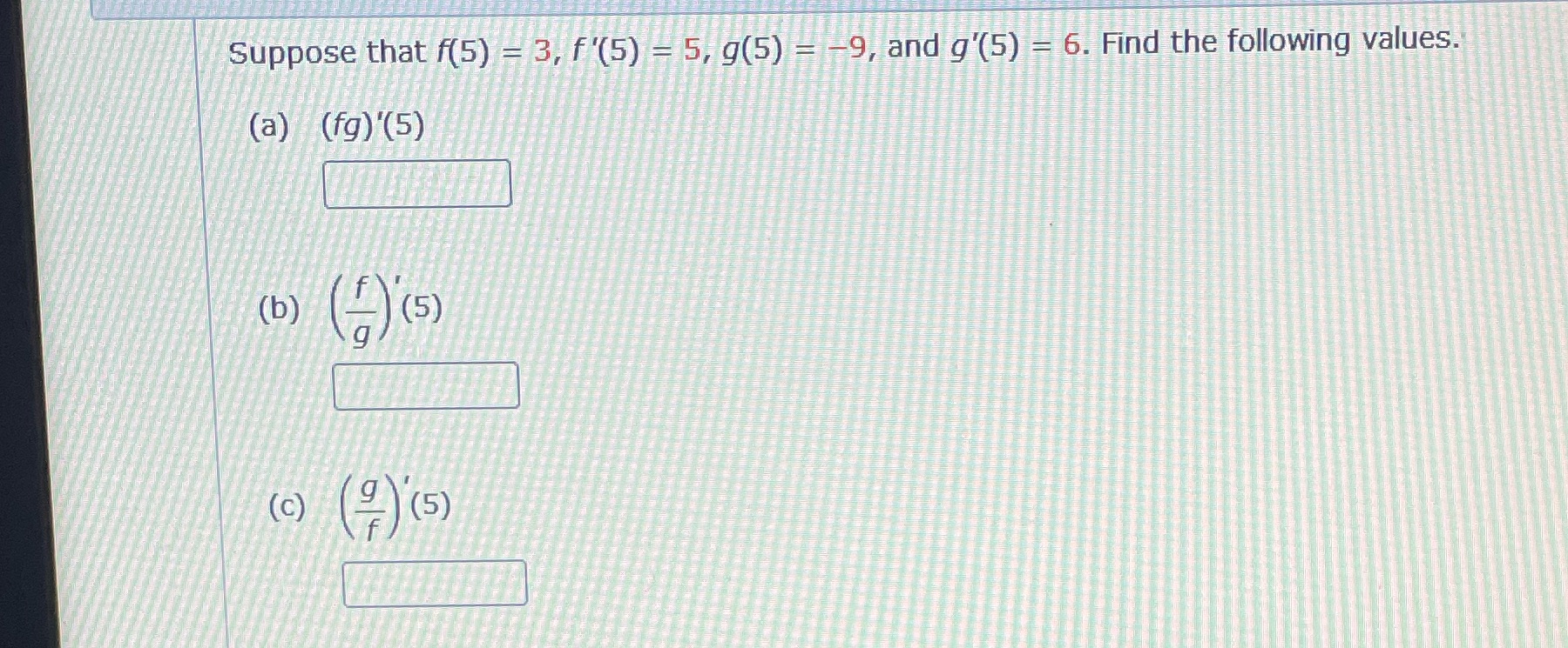 f(5) = 3, f '(5) = 5, g(5) (b) (c)