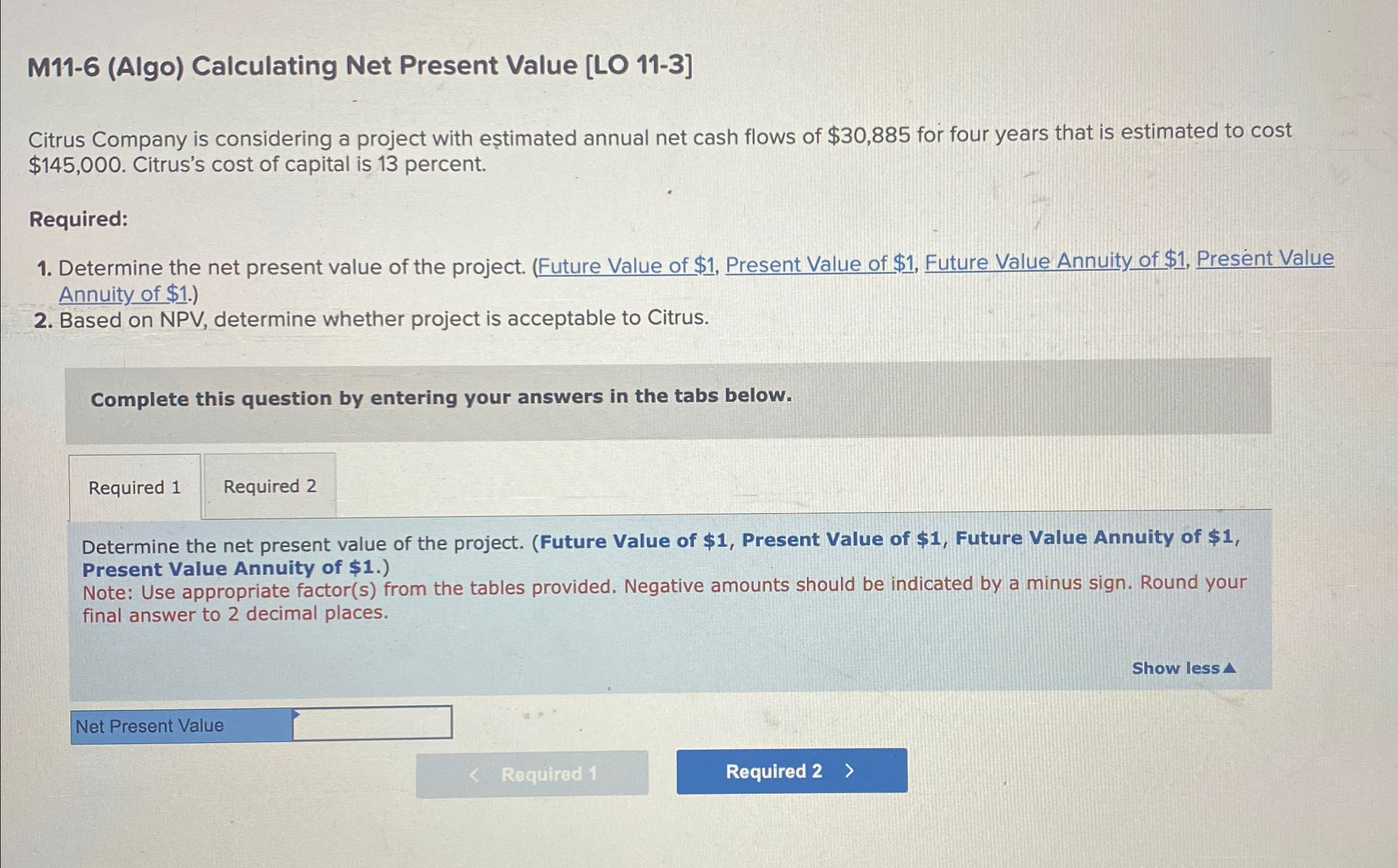  M11-6(Algo) Calculating Net Present Value [LO 11-3] Citrus Company is considering