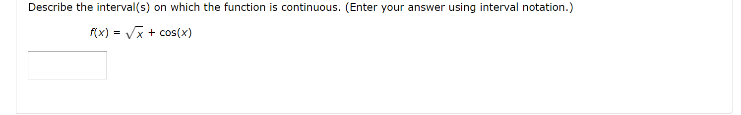 Describe the interva|(s) on which the function is continuous. (Enter your