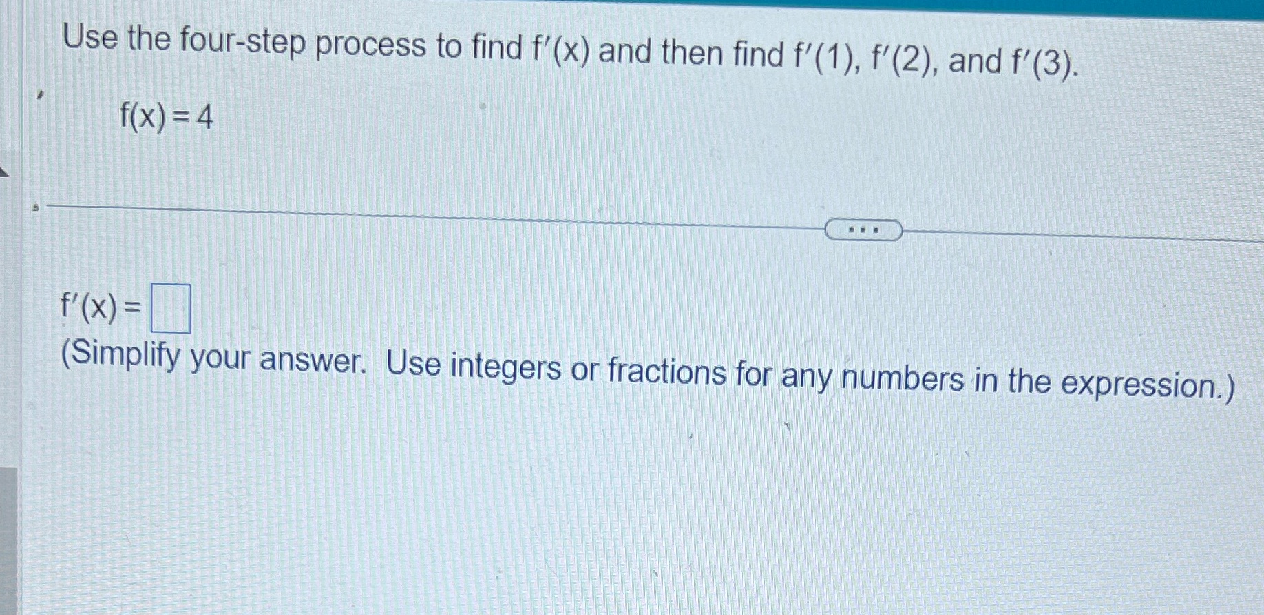 f'(2), and f'(3). f(x) = 4 f' ( x ) = (Simplify