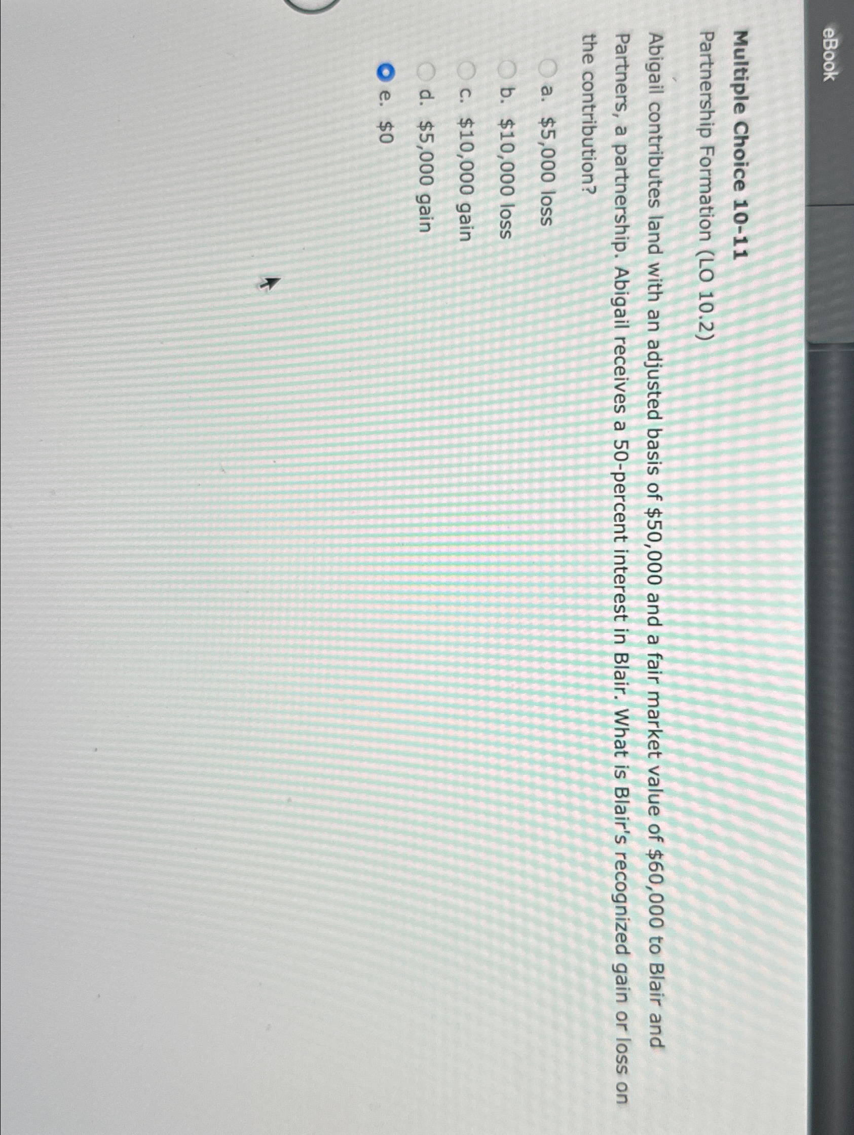 Multiple Choice 10-11 Partnership Formation (LO 10.2) Abigail contributes land with