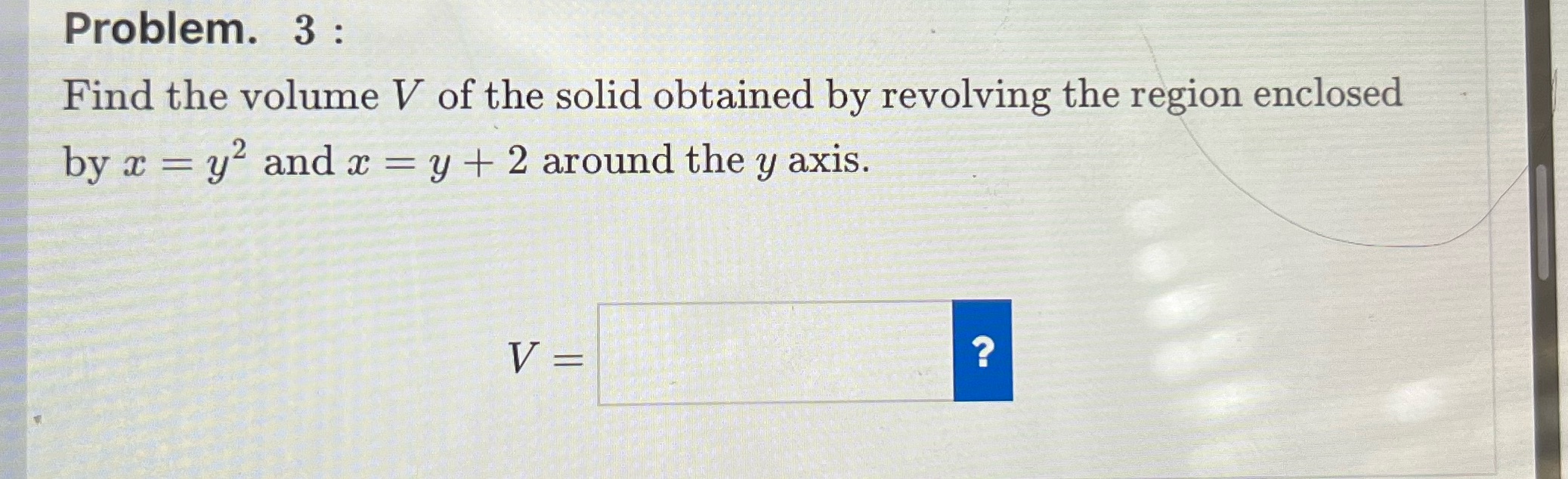 what I did wrong, I got 32pi Problem. 3 : Find the