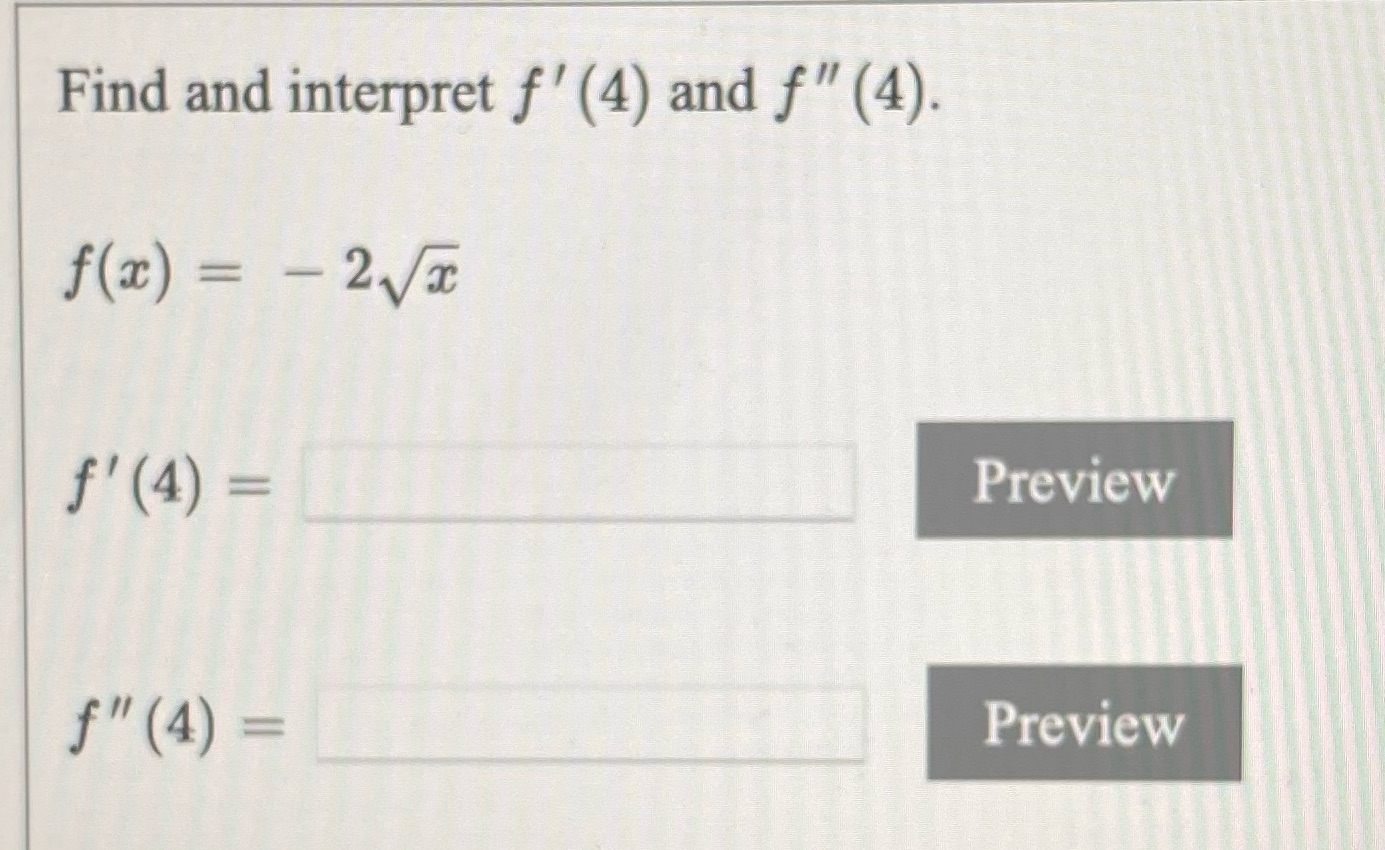 Find and interpret f' (4) and f" (4). = 2vG Preview Preview