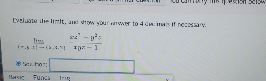 limit, and show your answer to 4 decimals if necessary. xz2 -