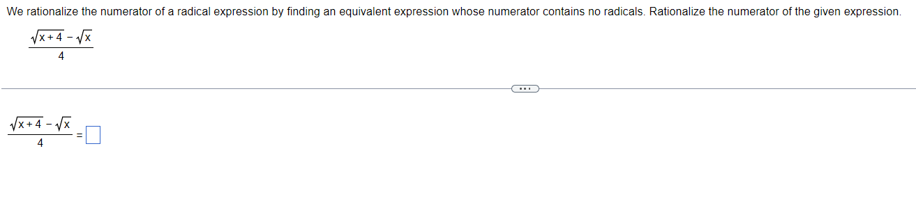 equivalent expression whose numerator contains no radicals. Rationalize the numerator of the