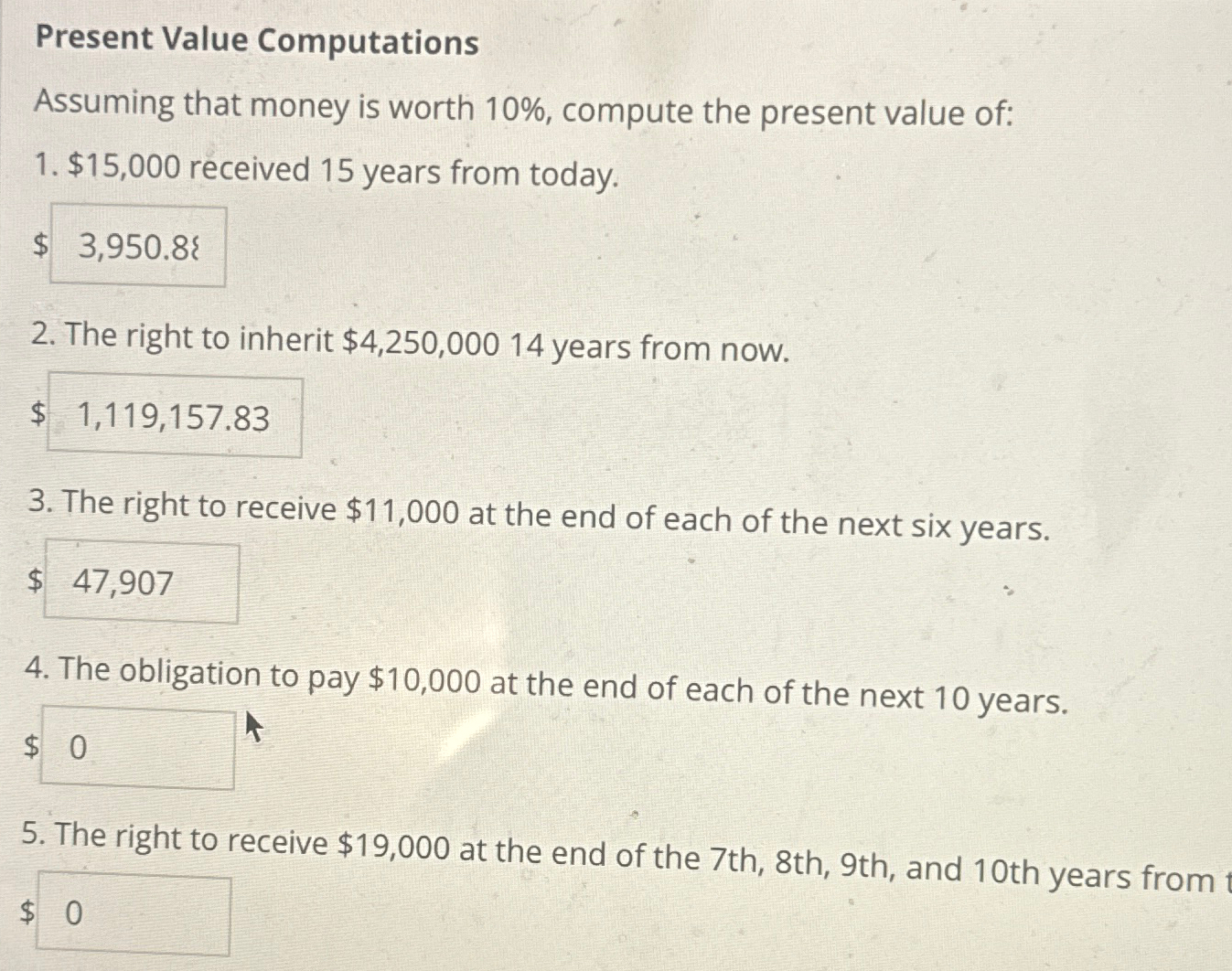 Present Value Computations Assuming that money is worth 10%, compute the