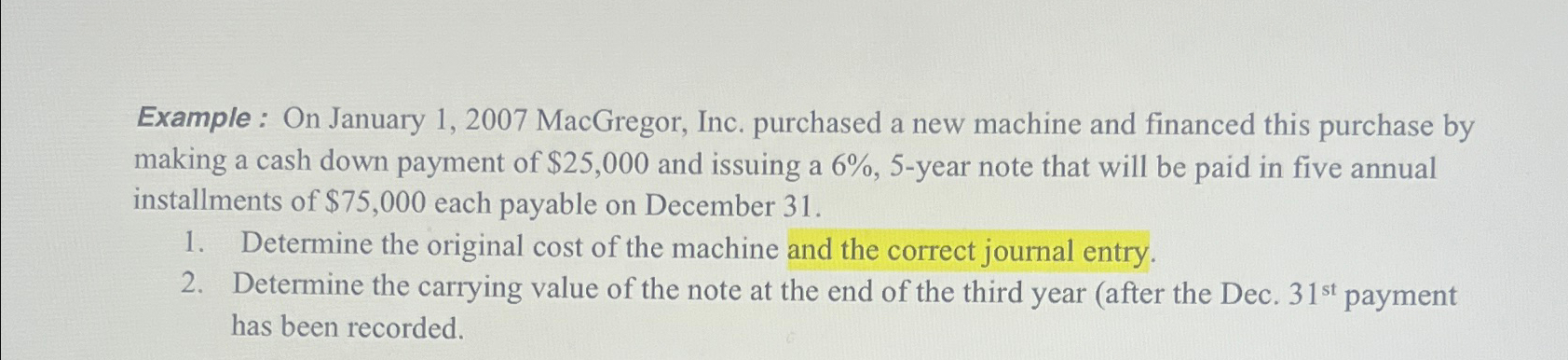 and financed this purchase by making a cash down payment of $25,000