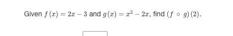 and g (x) = 1' - 2x, find (f o g) (2)
