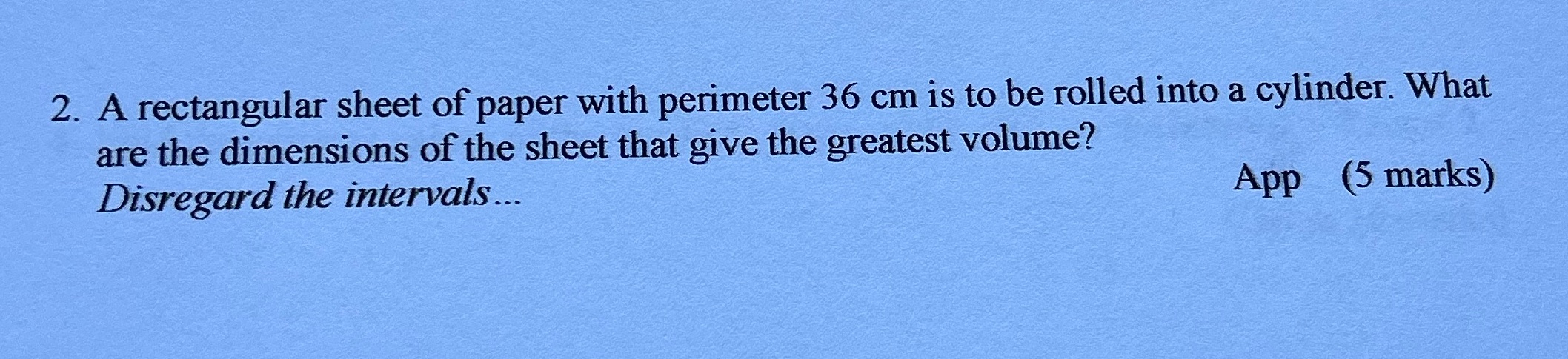  2. A rectangular sheet of paper with perimeter 36 cm is