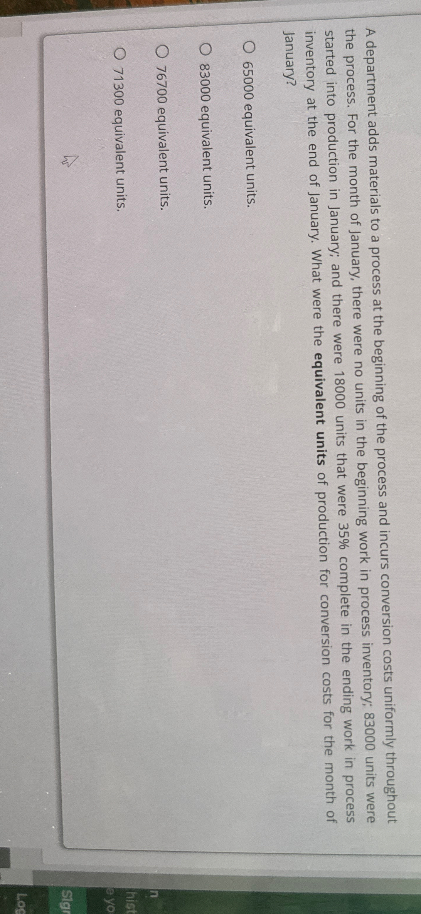the process and incurs conversion costs uniformly throughout the process. For the