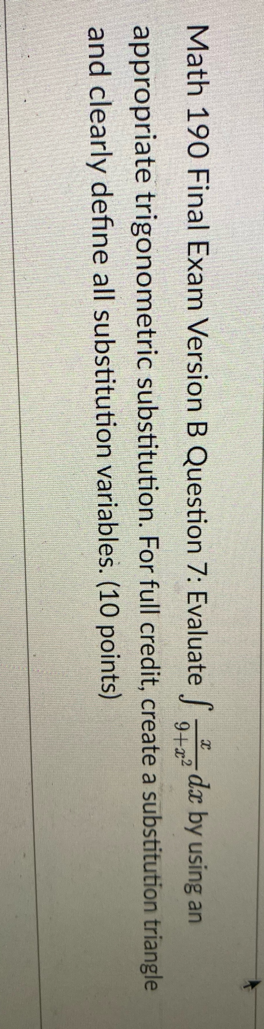  Math 190 Final Exam Version B Question 7: Evaluate dx by