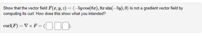 8x sin(-5y), 0) is not a gradient vector field by computing its