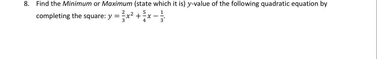  8. Find the Minimum or Maximum {state which it is) y-value