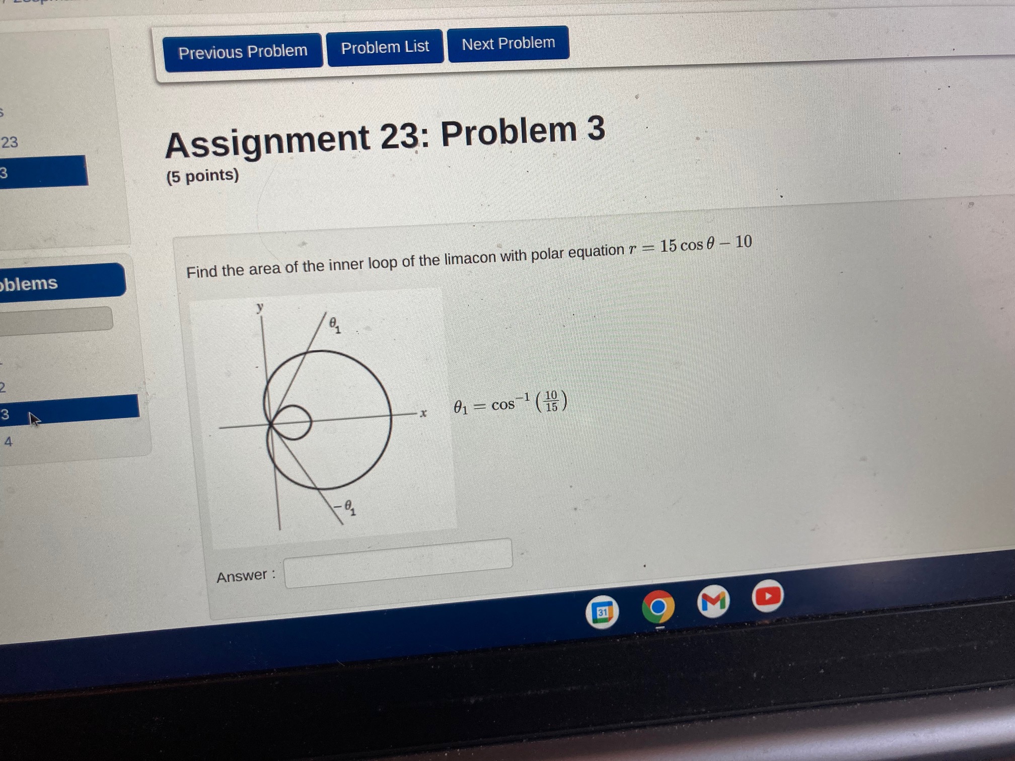 (5 points) blems Find the area of the inner loop of the
