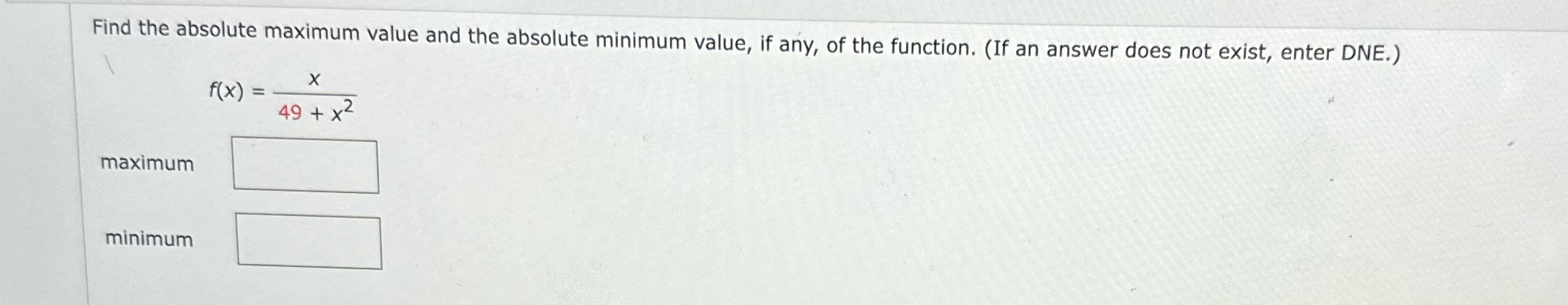 any, of the function. (If an answer does not exist, enter DNE.)