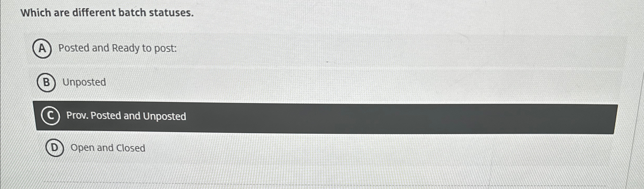 Which are different batch statuses. A Posted and Ready to post: B