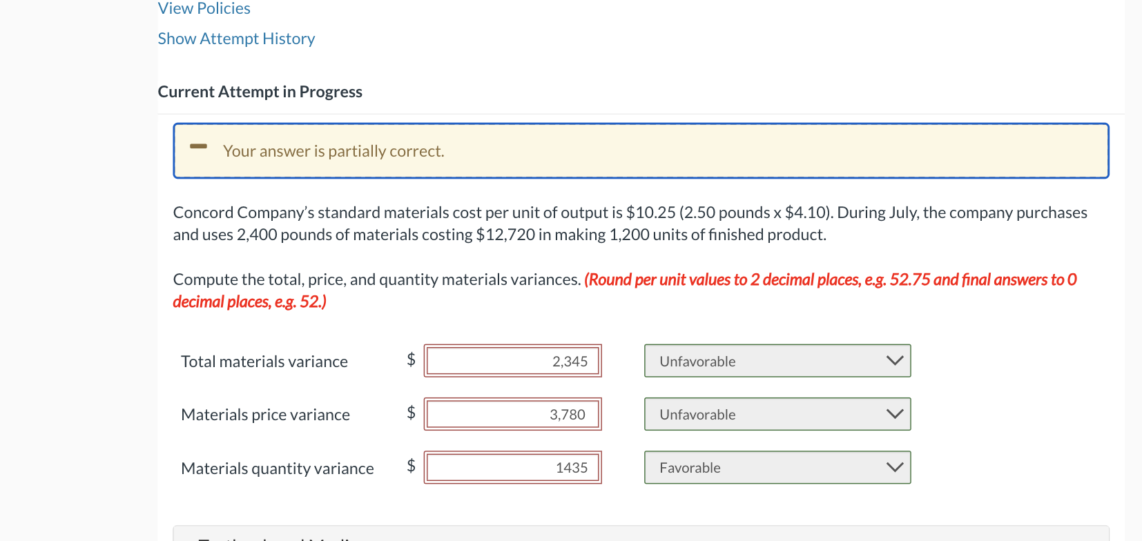 correct. Concord Company's standard materials cost per unit of output is $10.25(2.50