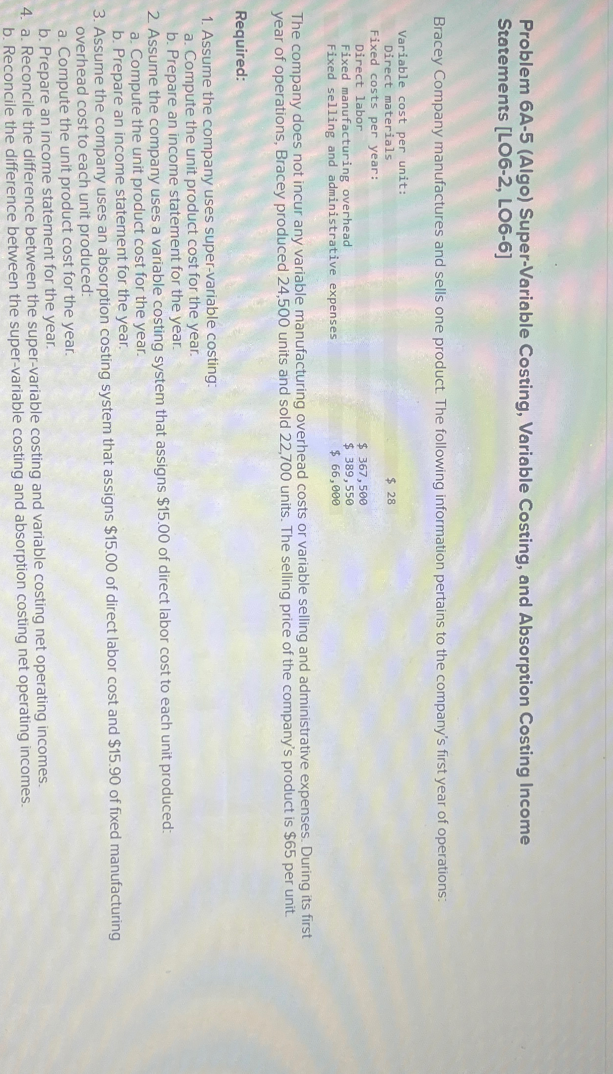  Problem 6A-5(Algo) Super-Variable Costing, Variable Costing, and Absorption Costing Income Statements