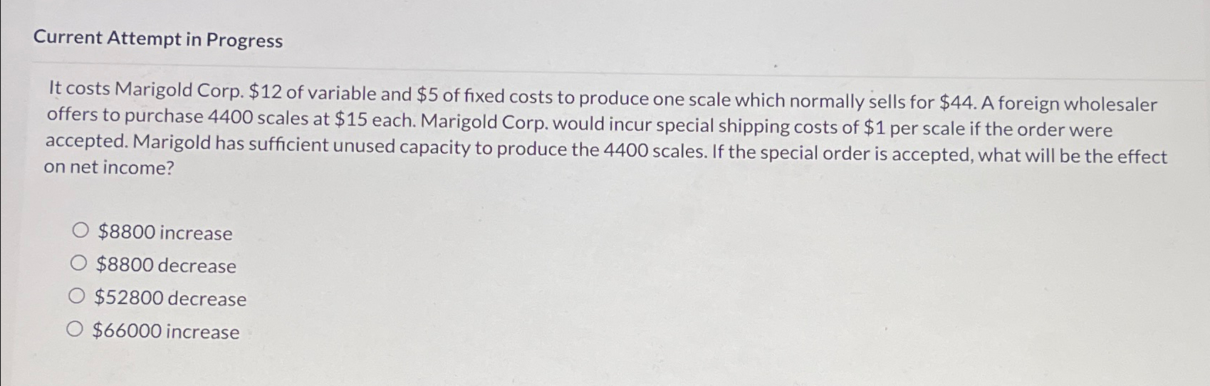Current Attempt in Progress It costs Marigold Corp. $12 of variable