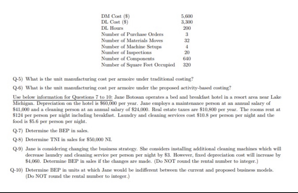 \table[[DM Cost ($),5,600],[DL Cost ($),3,300],[DL Hours,200],[Number of Purchase Orders,3],[Number of Materials
