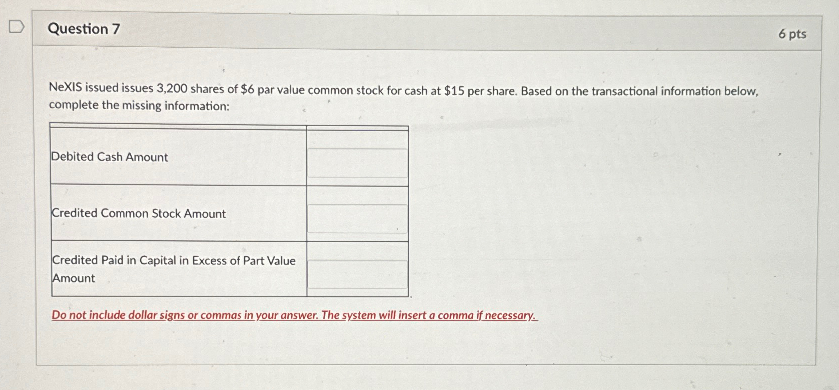 Question 7 6pts NeXIS issued issues 3,200 shares of $6 par