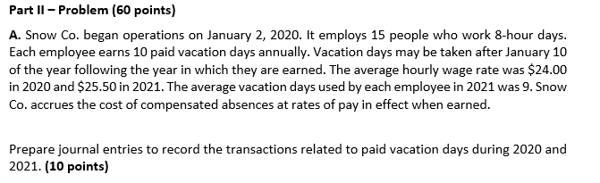 A. Snow Co. began operations on January 2,2020. It employs 15