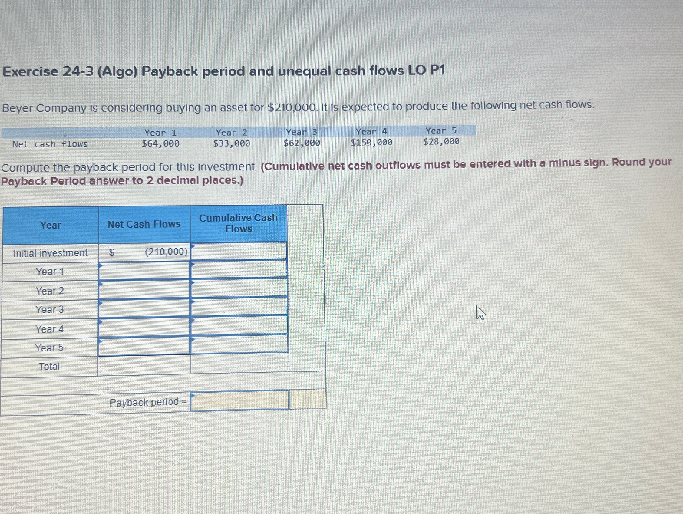  Exercise 24-3(Algo) Payback period and unequal cash flows LO P1 Beyer
