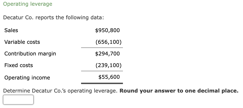 operating leverage. Round your answer to one decimal place. 