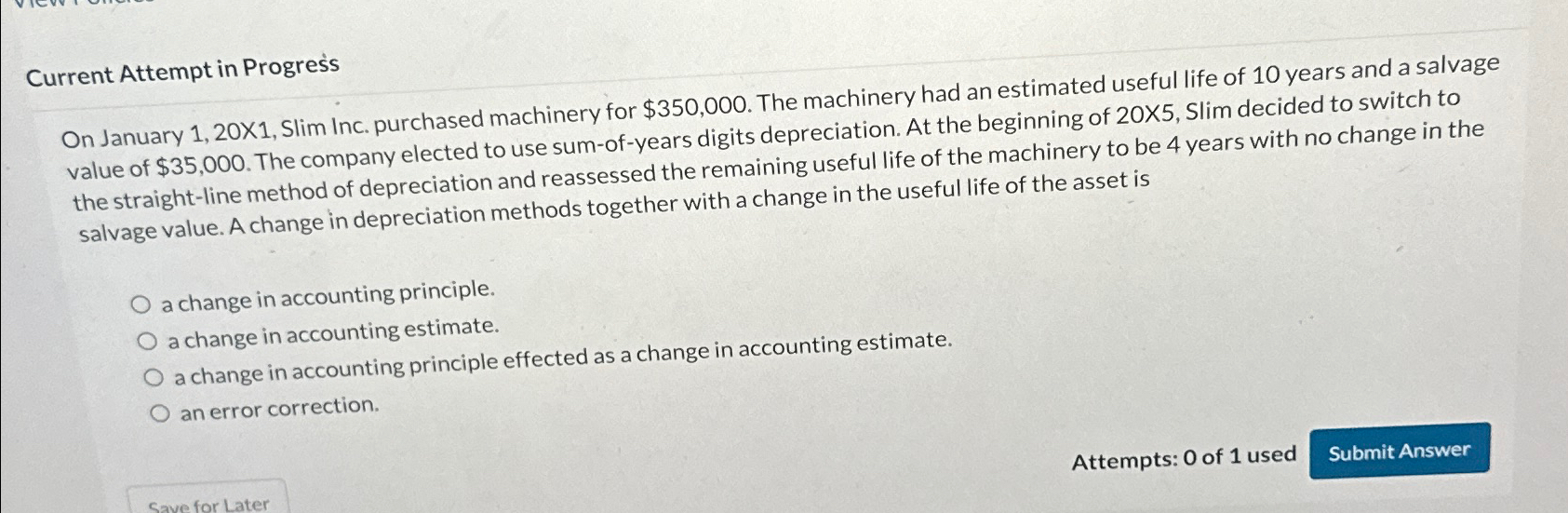  Current Attempt in Progres's On January 1,20X1, Slim Inc. purchased machinery