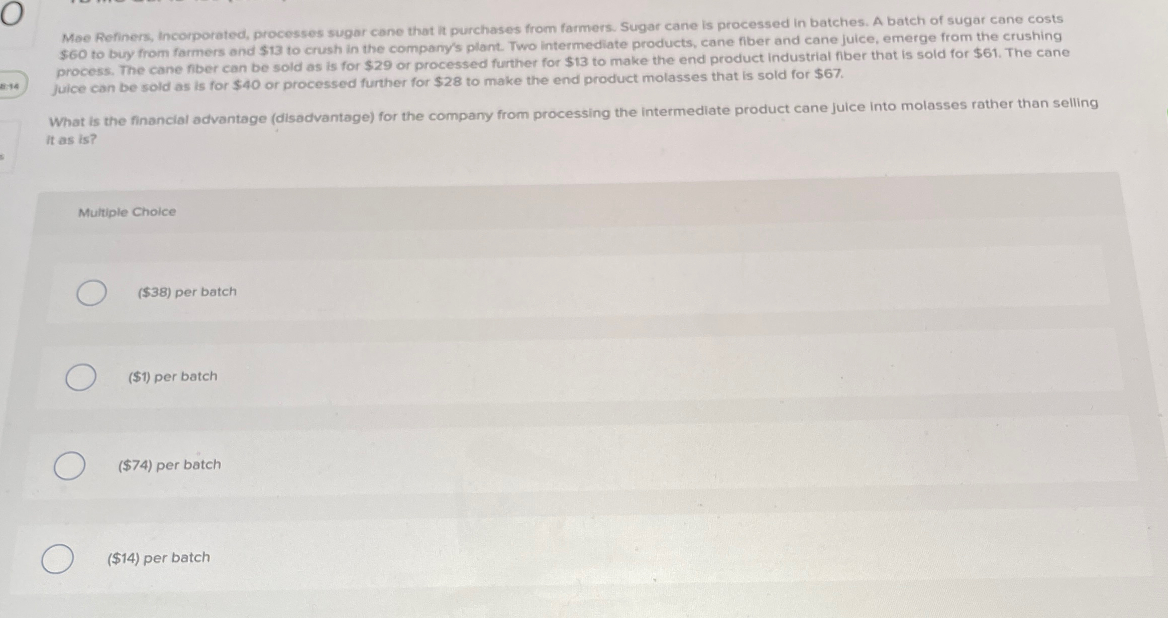  Moe Refiners, Incorporated, processes sugar cane that it purchases from farmers.