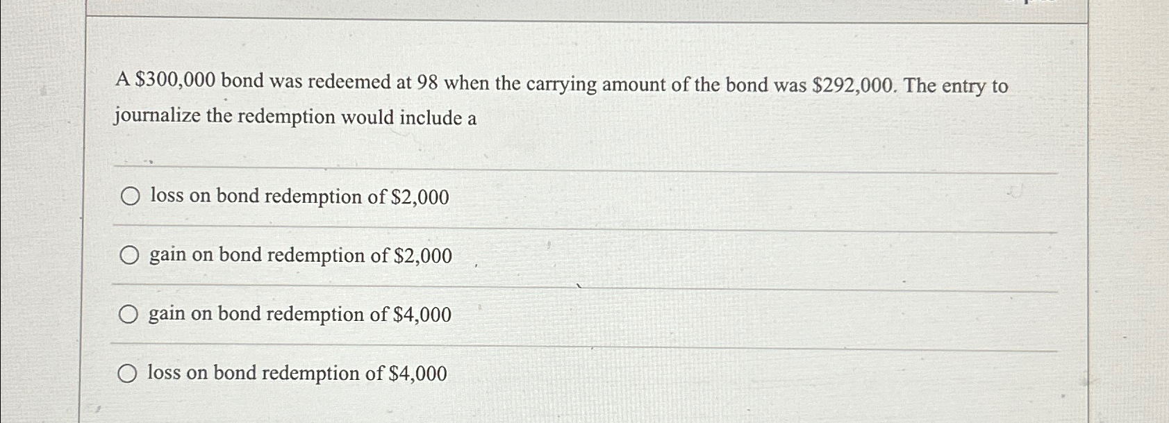 of the bond was $292,000. The entry to journalize the redemption would