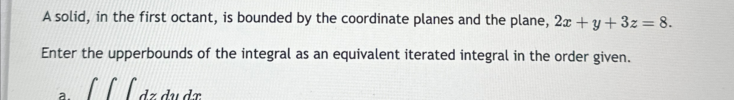  A solid, in the first octant, is bounded by the coordinate