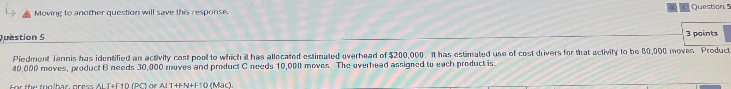  Moving to another question will save this response. Question 5 3