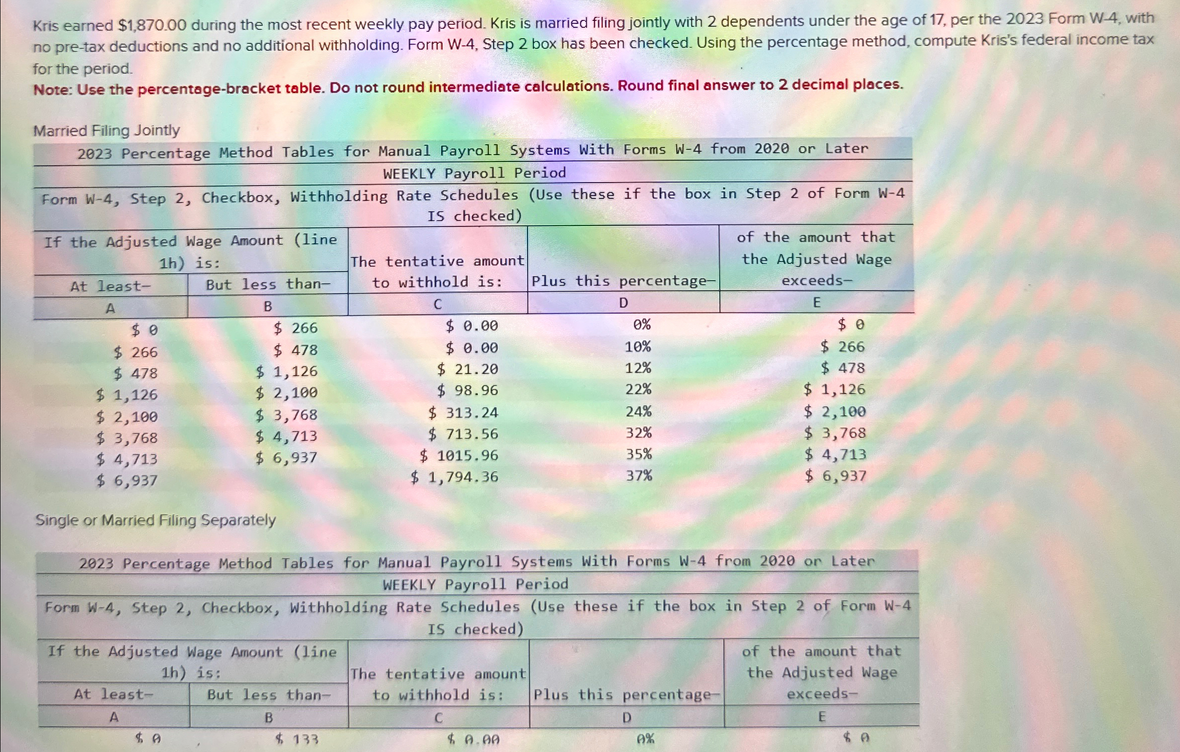  Kris earned $1,870.00 during the most recent weekly pay period. Kris