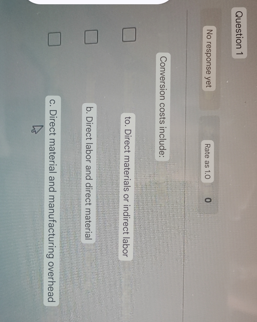  No response yet Rate as 1.0 0 Conversion costs include: to.