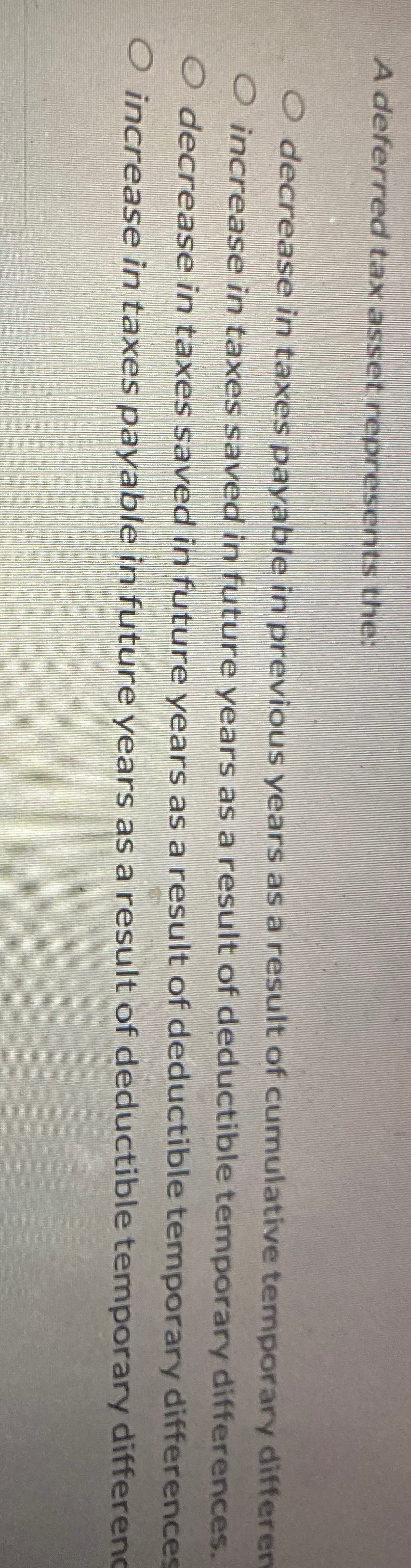 A deferred tax asset represents the: decrease in taxes payable in