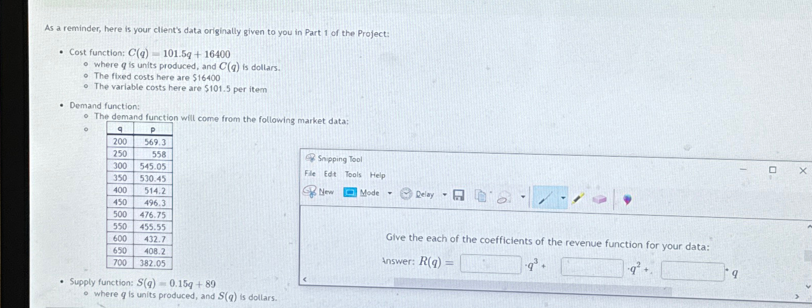 you in Part 1 of the Project: Cost function: C(q)=101.5q+16400 where q