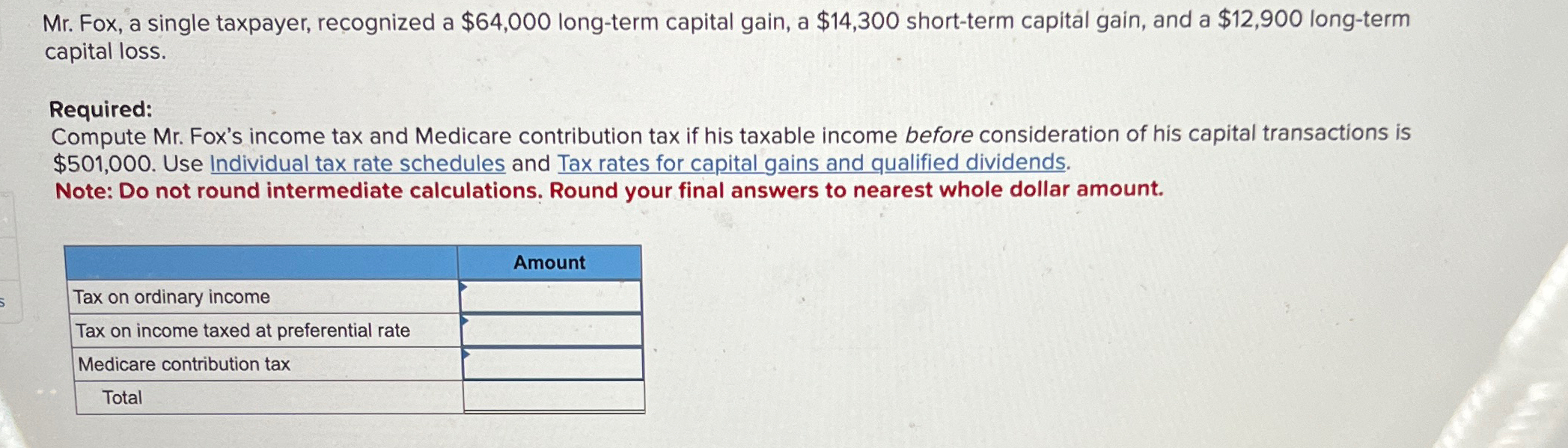 a $14,300 short-term capital gain, and a $12,900 long-term capital loss. Required:
