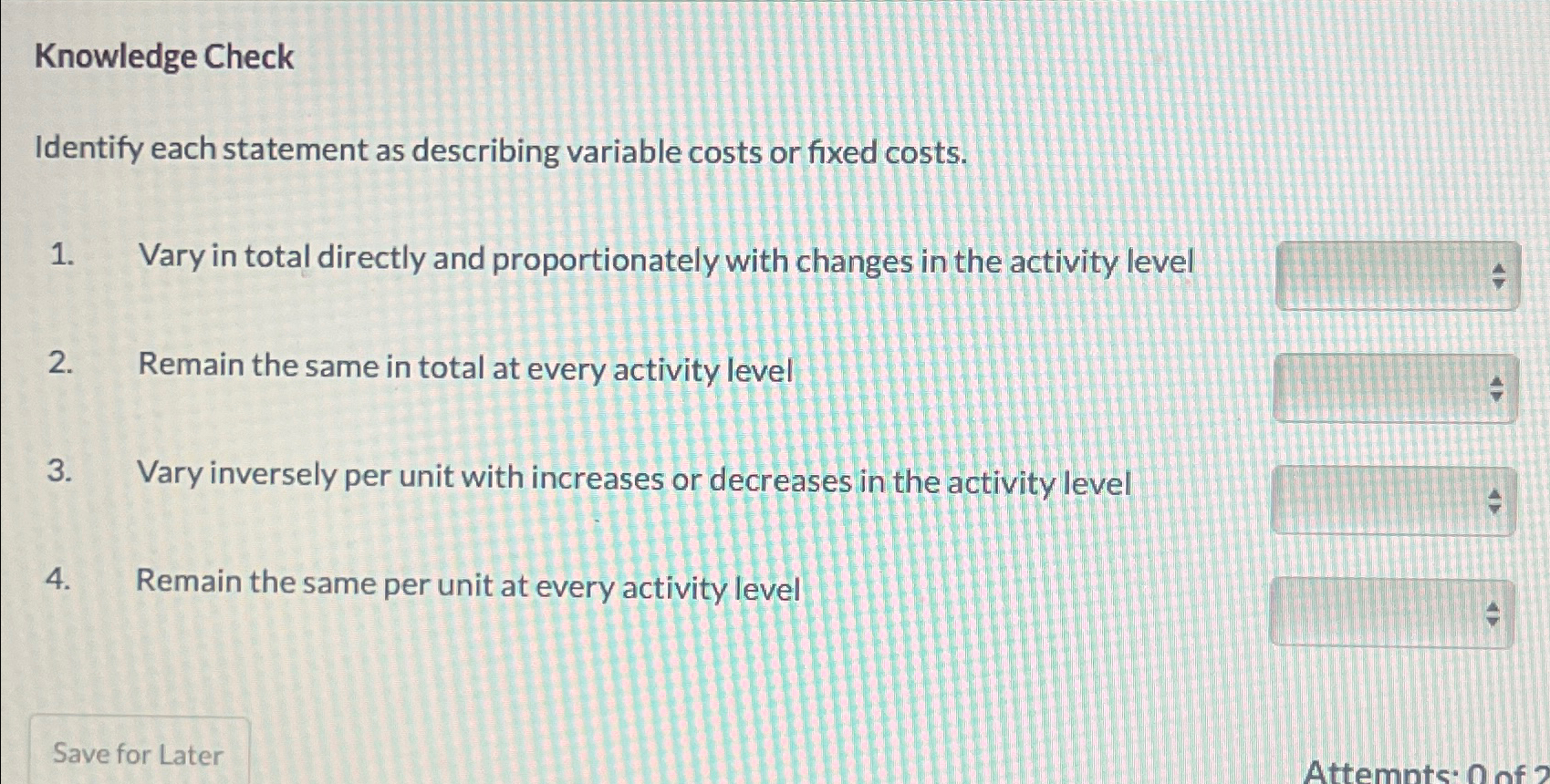 costs. Vary in total directly and proportionately with changes in the activity