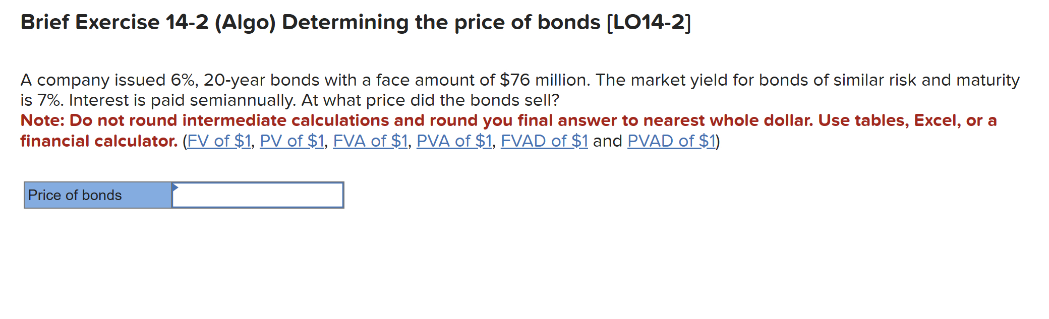  Brief Exercise 14-2(Algo) Determining the price of bonds [LO14-2] A company