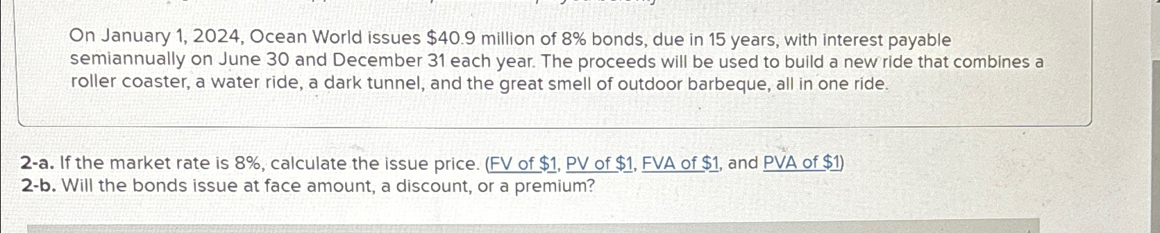 On January 1,2024, Ocean World issues $40.9 million of 8% bonds,