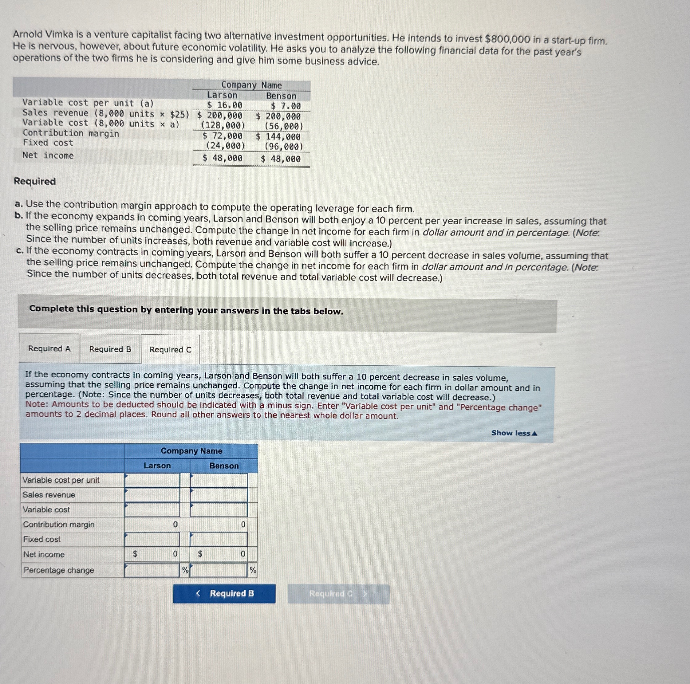  Arnold Vimka is a venture capitalist facing two alternative investment opportunities.
